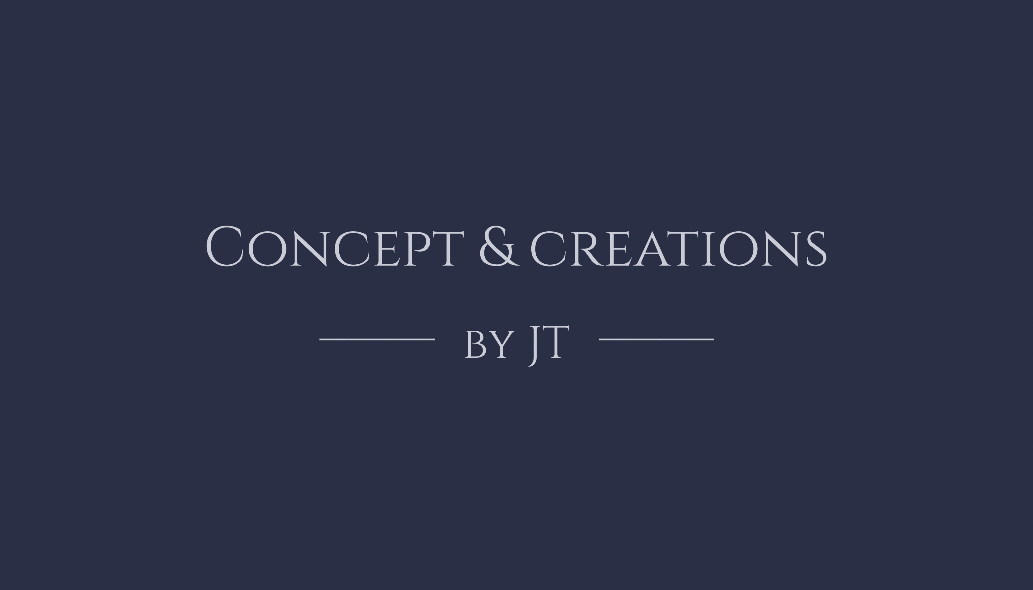 Concept & Creations by JT